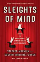 Sleights of Mind: What the Neuroscience of Magic Reveals About Our Everyday Deceptions 0312611676 Book Cover