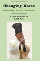 Changing Korea: Understanding Culture and Communication (Critical Intercultural Communication Studies) (Critical Intercultural Communication S (Critical Intercultural Communication Studies) 1433101939 Book Cover