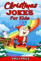 Christmas Jokes for Kids: A Family Game Book with Over 200 Silly Jokes, Perfect for Any Christmas Party 1801121249 Book Cover