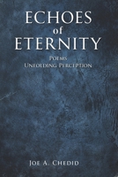 Echoes of Eternity: Poems - Unfolding Perception B0GYS792YD Book Cover