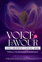VOICE OF FAVOUR: Daily Prophetic Capsule 2026 Walking in the Dimensions of Multiplication B0GPMM5FN7 Book Cover