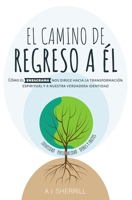 El camino de regreso a Él: Cómo el eneagrama nos guía hacia la transformación espiritual y a nuestra verdadera identidad 0829771247 Book Cover