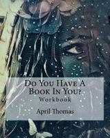 Do You Have A Book In You?: Workbook 1984192450 Book Cover