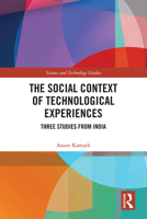 The Social Context of Technological Experiences: Three Studies from India 0367495066 Book Cover
