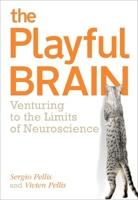 The Playful Brain: Venturing to the Limits of Neuroscience 1851687602 Book Cover