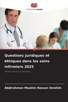 Questions juridiques et éthiques dans les soins infirmiers 2025: Éthique des soins infirmiers (French Edition) 6208750660 Book Cover