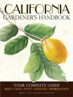 California Gardener's Handbook: All You Need to Know to Plan, Plant & Maintain a California Garden 1591865670 Book Cover