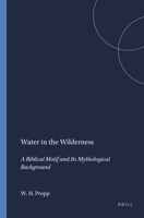 Water in the Wilderness: A Biblical Motif and Its Mythological Background (Harvard Semitic Monographs) 1555401570 Book Cover