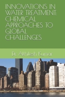 INNOVATIONS IN WATER TREATMENT: CHEMICAL APPROACHES TO GLOBAL CHALLENGES 9360960861 Book Cover