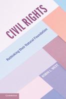 Civil Rights: Rethinking Their Natural Foundation 1108736947 Book Cover