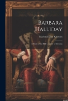 Barbara Halliday: A Story of the Hill Country of Victoria (Classic Reprint) 102140490X Book Cover