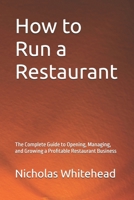 How to Run a Restaurant: The Complete Guide to Opening, Managing, and Growing a Profitable Restaurant Business B0H6BS6Q4Q Book Cover