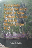 Footprints Along the Wild Coast: A Slow Trekker’s Guide to South Africa’s Otter Trail: Walk the Ancient Shoreline of Tsitsikamma – Where Forest, Ocean & Time Collide B0FJFD9L2F Book Cover