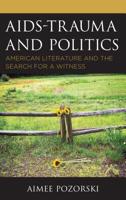 Aids-Trauma and Politics: American Literature and the Search for a Witness 1498568084 Book Cover