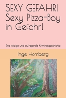 SEXY GEFAHR! Sexy Pizza-Boy in Gefahr!: Eine witzige und aufregende Kriminalgeschichte B088N422T5 Book Cover