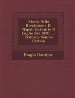 Storia Della Rivoluzione Di Napoli Entrante Il Luglio Del 1820... 101727472X Book Cover