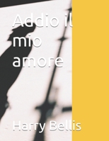 Addio il mio amore B0DP6Z7CH5 Book Cover