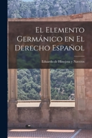El elemento germánico en el derecho español 1017039437 Book Cover