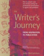 The Writer's Journey: From Inspiration to Publication: How to Prepare Your Non-Fiction Writing for Professional Presentation to Agents and Publishers 0954884809 Book Cover