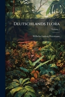 Deutschlands Flora: Mit Abbildungen Sammtlicher Gattungen Auf 100 Tafeln, Volume 1 1275907040 Book Cover