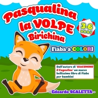 Pasqualina la Volpe Birichina - Fiaba a colori per bambini: Le avventure della Volpe Pasqualina - Favola per bambini da 3 a 6 anni - Libro illustrato B092P9NV8C Book Cover