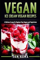 Vegan: Ice Cream Vegan Recipes for Vegetarians and Raw Vegans that are Delicious and Soul Satisfying 1922300489 Book Cover