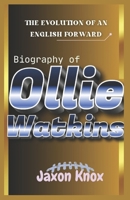 The Evolution of an English Forward: Biography of Ollie Watkins B0F24YB334 Book Cover