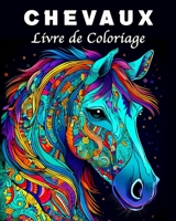 Chevaux Livre de Coloriage: 70 Magnifiques Mandalas de Chevaux pour la Gestion du Stress et la Relaxation B0C8C1LNFN Book Cover