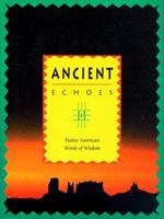 Ancient Echoes: Native American Words of Wisdom 1562450352 Book Cover