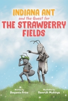 Indiana Ant and the Quest for the Strawberry Fields 1838758119 Book Cover