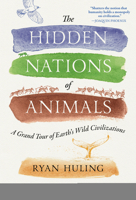 The Hidden Nations of Animals: A Grand Tour of Earth's Wild Civilizations 0593716841 Book Cover