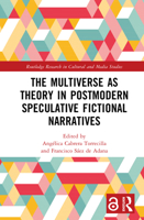 The Multiverse as Theory in Postmodern Speculative Fictional Narratives (Routledge Research in Cultural and Media Studies) 1032699752 Book Cover