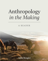 Anthropology in the Making: A Reader 1793571163 Book Cover