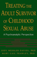Treating the Adult Survivor of Childhood Sexual Abuse: A Psychoanalytic Perspective 046506633X Book Cover