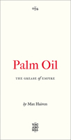 Palm Oil: The Grease of Empire 0745345824 Book Cover