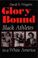 Glory Bound: Black Athletes in a White World (Sports and Entertainment) 0815627343 Book Cover