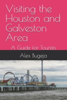 Visiting the Houston and Galveston area: A guide for tourists B0F1KQZ2WR Book Cover