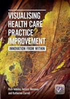 Visualising Health Care Practice Improvement: Innovation from Within 1846194504 Book Cover