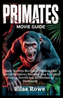 Primates Movie Guide: Dark Secrets Revealed — When Our Closest Relatives Become Our Greatest Fear, a Terrifying Reflection of Humanity B0GCG8C7ZY Book Cover