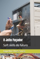 O Jeito Fuçador: Soft skills do futuro (Portuguese Edition) B0FRN4S5DQ Book Cover