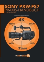 Das Sony PXW-FS7 Praxishandbuch (German Edition) 3741237353 Book Cover