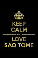 KEEP CALM AND LOVE SAO TOME Notebook: Lined Notebook/Journal Gift 120 Pages, 6x9 Soft Cover, Matte Finish 1677373059 Book Cover