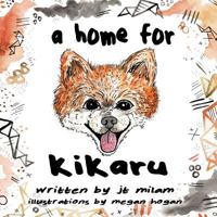 A Home For Kikaru 1518636470 Book Cover