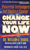 Change Your Life Now: Powerful Techniques for Positive Change 0471004553 Book Cover