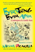 Everything Ever After: (Confessions of a Family Man) 1612641458 Book Cover