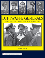 Luftwaffe Generals: The Knight's Cross Holders 1939-1945 0764332430 Book Cover