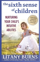 The Sixth Sense of Children: Nurturing Your Child's Intuitive Abilities 0451205251 Book Cover