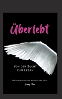 Überlebt: Von der Sucht zum Leben (German Edition) 369519314X Book Cover