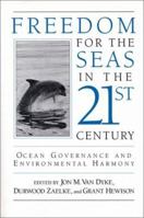 Freedom for the Seas in the 21st Century: Ocean Governance and Environmental Harmony 1559632429 Book Cover