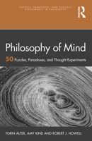 Philosophy of Mind: 50 Puzzles, Paradoxes, and Thought Experiments 1032015845 Book Cover